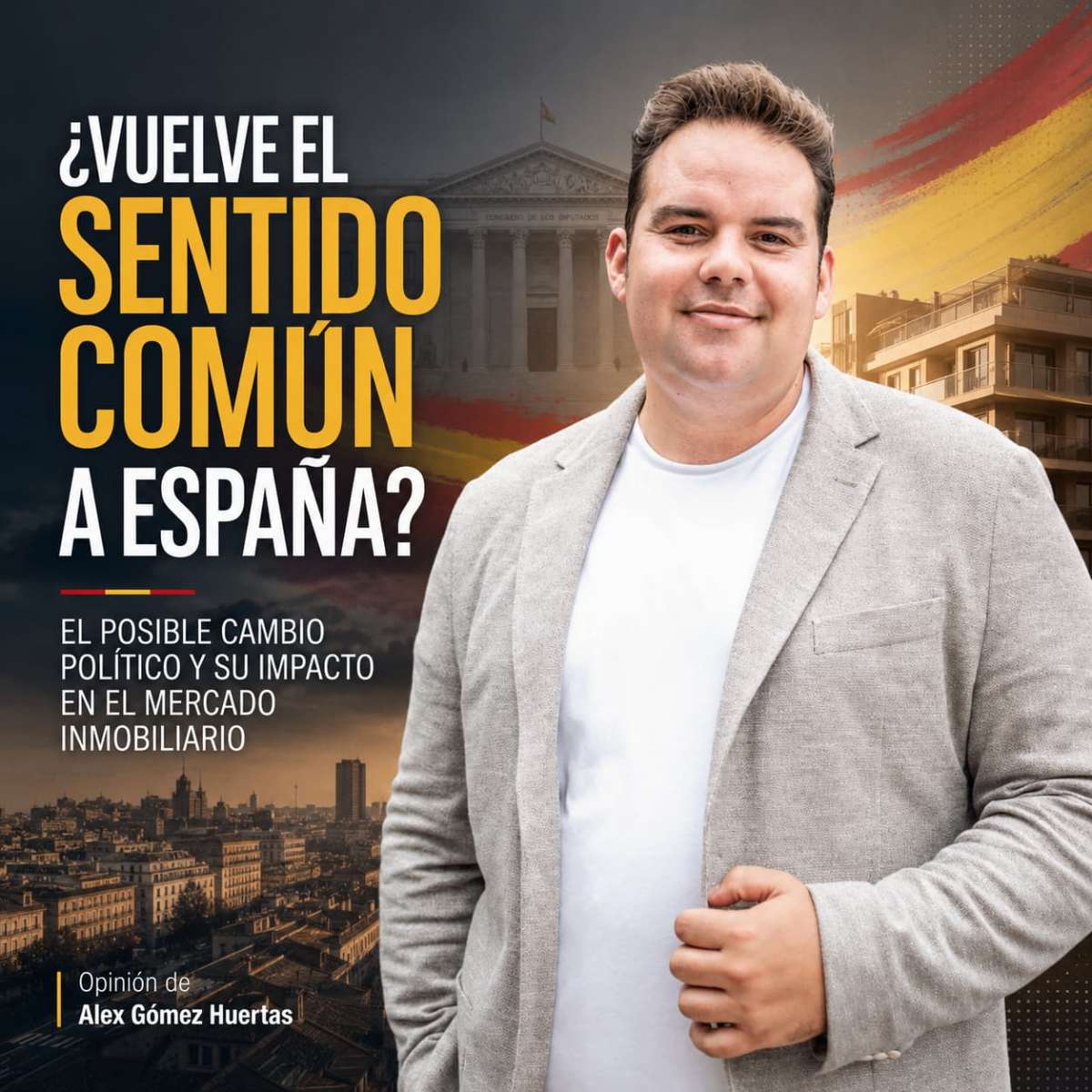 ¿Vuelve el sentido común a España? El posible cambio político y su impacto en el mercado inmobiliario